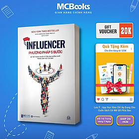 Sách - Influencer - Phương Pháp 5 Bước Để Trở Thành Người Có Tầm Ảnh Hưởng Nhất Trong Lĩnh Vực Của Bạn - MCBooks