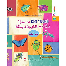 Sách - Ứ Ừ Con Ghét - Hóa Ra Côn Trùng Không Đáng Ghét, Mẹ Nhỉ - Song Ngữ Việt - Anh - NXB Phụ Nữ