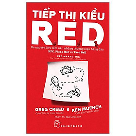 Tiếp Thị Kiểu R.E.D - Ba Nguyên Liệu Làm Nên Những Thương Hiệu Hàng Đầu KFC, Pizza Hut Và Taco Bell