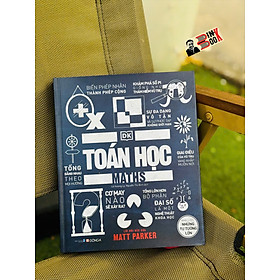 (Bìa cứng in màu) TOÁN HỌC - KHÁI LƯỢC NHỮNG TƯ TƯỞNG LỚN – DK – Lê Hương Ly, Nguyễn Thị Bình dịch – Đông A – NXB Dân Trí