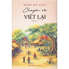 Đặng Bá Giai - Chuyện cũ viết lại