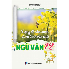 Dạng Đề Cảm Nhận Đoạn Trích Văn Xuôi Ngữ Văn 12