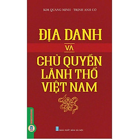 Sách - Địa Danh và Chủ Quyền Lãnh Thổ Việt Nam - Kim Quang Minh & Trịnh Anh Cơ - VIETNAMBOOK