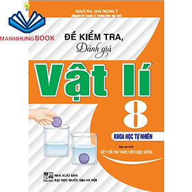 Sách - Đề Kiểm Tra, Đánh Giá Vật Lí 8 - Khoa Học Tự Nhiên (Bám Sát SGK Kết Nối Tri Thức Với Cuộc Sống)