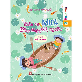 Sách - Ứ Ừ Con Ghét - Hóa Ra Mưa Không Đáng Ghét, Mẹ Nhỉ - Song Ngữ Việt - Anh - NXB Phụ Nữ