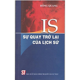 Sách - IS Sự Quay Trở Lại Của Lịch Sử - NXB Chính Trị Quốc Gia
