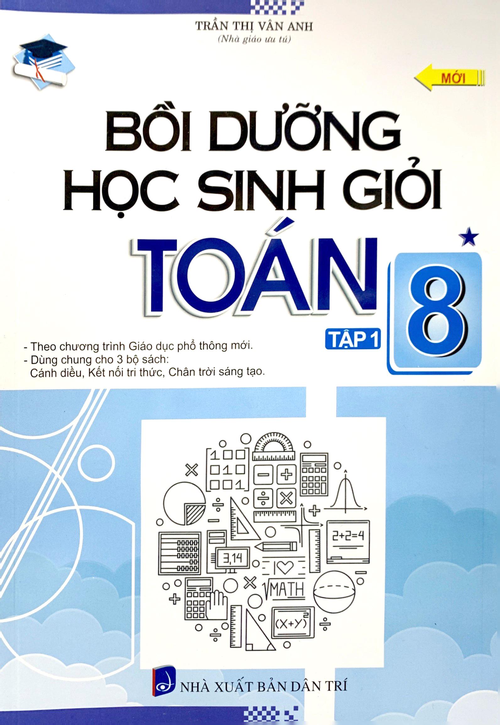 Bồi Dưỡng Học Sinh Giỏi Toán 8 - Tập 1 (Theo Chương Trình Giáo Dục Phổ Thông Mới)
