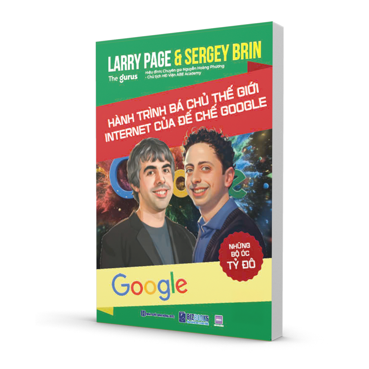Sách Những Bộ Óc Tỷ Đô: Larry Page & Sergey Brin - Hành Trình Bá Chủ Thế Giới Internet Của Đế Chế Google