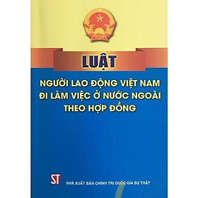 Sách - Luật Người Lao Động Việt Nam Đi Làm Việc ở Nước Ngoài Theo Hợp Đồng - NXB Chính Trị Quốc Gia