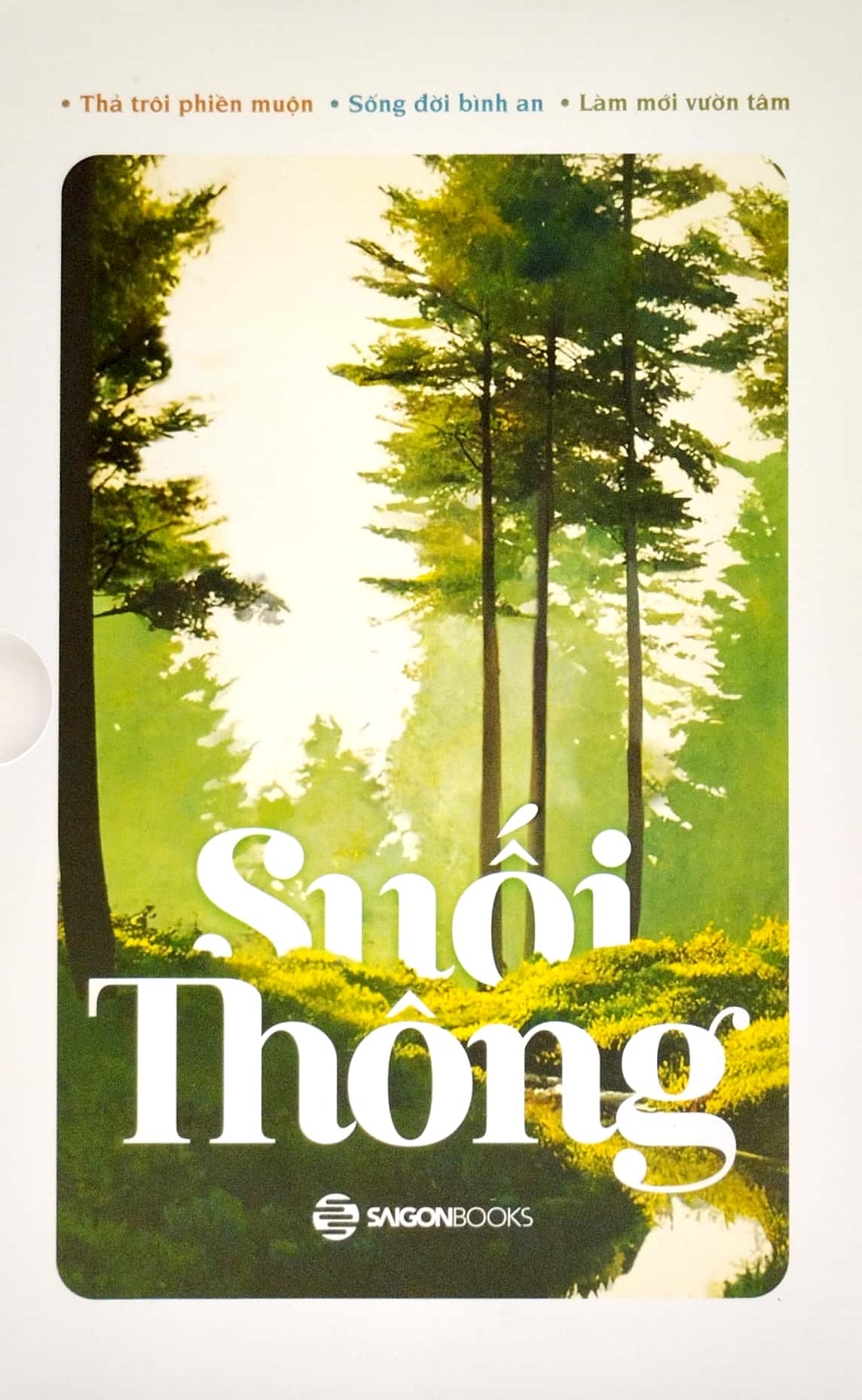 Bộ 3 quyển Suối Thông (Thả trôi phiền muộn + Sống đời bình an + Làm mới vườn tâm)