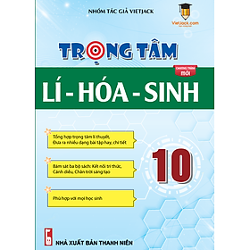 Trọng tâm Lí - Hóa - Sinh lớp 10 (Chương trình mới)