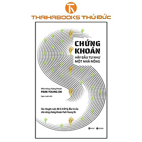 Sách - Chứng Khoán – Hãy Đầu Tư Như Một Nhà Nông - Thái Hà Books