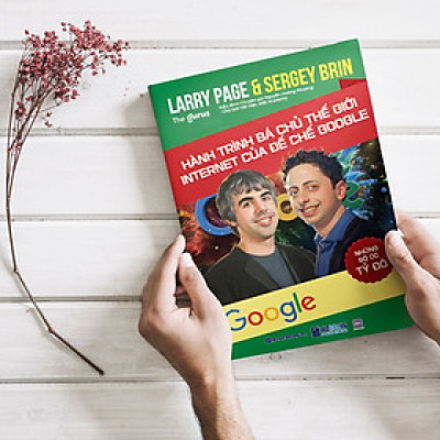 Sách Những Bộ Óc Tỷ Đô: Larry Page & Sergey Brin - Hành Trình Bá Chủ Thế Giới Internet Của Đế Chế Google