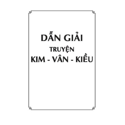Sách - Dẫn Giải Truyện Kim Vân Kiều - Theo Bản In Lần Thứ Nhất - Dẫn Giải Truyện Kim Vân Kiều - Tín Đức Thư Xã 1930 - Minh Thắng