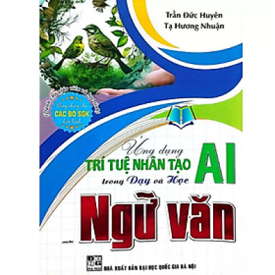 Sách - Ứng Dụng Trí Tuệ Nhân Tạo (AI) Trong Dạy Và Học Môn Ngữ Văn (Dành Cho Giáo Viên Và Học Sinh)