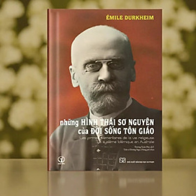 Bìa mềm - Những hình thái sơ nguyên của đời sống tôn giáo - Émile Durkheim - KM