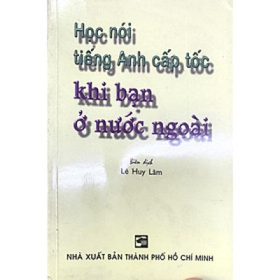 Sách - Học Nói Tiếng Anh Cấp Tốc Khi Bạn ở Nước Ngoài - Nhân Trí Việt