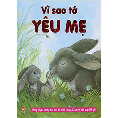 Vì Sao Tớ Yêu Mẹ (Tái Bản)