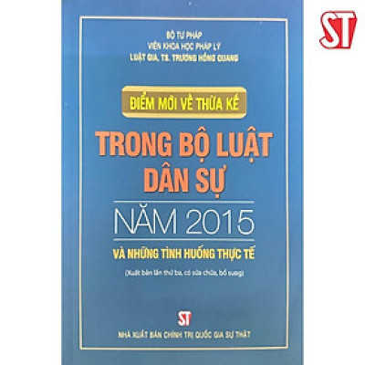 Sách - Điểm Mới Về Thừa Kế Trong Bộ Luật Dân Sự Năm 2015 Và Những Tình Huống Thực Tế - NXB Chính Trị Quốc Gia