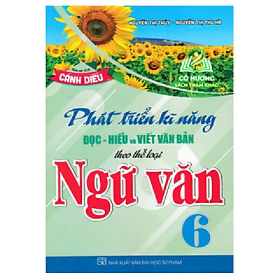 Sách - Phát Triển Kĩ Năng Đọc - Hiểu Và Viết Văn Bản Theo Thể Loại Môn Ngữ Văn 6 (Bám Sát SGK Cánh Diều) - HA