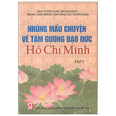 Những mẩu chuyện về tấm gương đạo đức Hồ Chí Minh - Tập 1