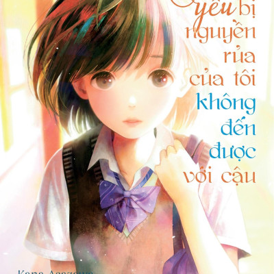 Tình Yêu Bị Nguyền Rủa Của Tôi Không Đến Được Với Cậu (Bản Đặc Biệt)[Tặng Kèm:  01 Dây Tua Rua (Số Lượng Có Hạn) + 01 Bookmark + 01 Obi]