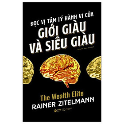 Đọc Vị Tâm Lý Hành Vi Của Giới Giàu Và Siêu Giàu - Alpha