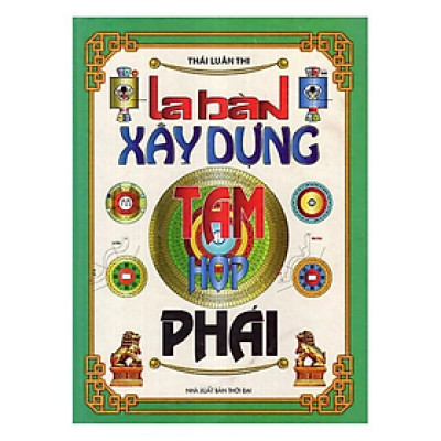 Sách - La bàn xây dựng tam hợp phái -  Thái Luân Thi - NXB Thời Đại - Minh Lâm