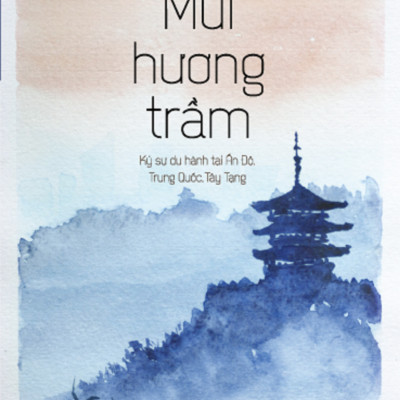 Mùi Hương Trầm - Nguyễn Tường Bách - Tái bản - (bìa mềm)