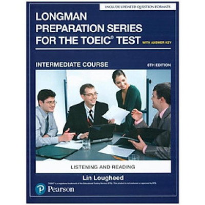 Longman Preparation Series for the TOEIC Test: Listening and Reading (6th Edition) Student Book with MP3 & Answer Key Level Intermediate