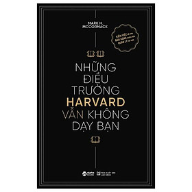 Những Điều Trường Harvard Vẫn Không Dạy Bạn (Tái Bản 2024) - Bản Quyền