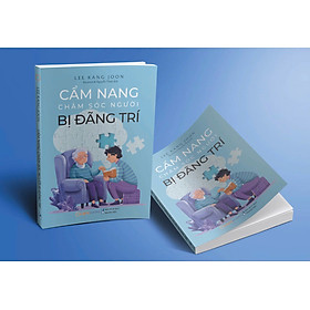 Sách - Cẩm Nang Chăm Sóc Người Bị Đãng Trí