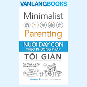 Nuôi Dạy Con Theo Phương Pháp Tối Giản - Vanlangbooks