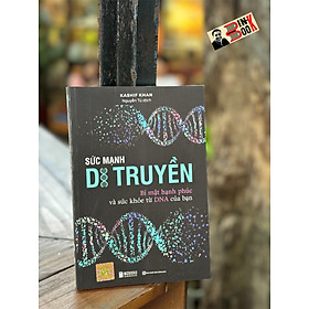 SỨC MẠNH DI TRUYỀN: Bí mật hạnh phúc và sức khỏe từ DNA của bạn -  Kashif Khan – Nguyễn Tú dịch  – NXB Hồng đức – BizBooks 