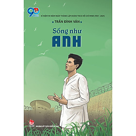 Sống Như Anh (Tái Bản 2021)