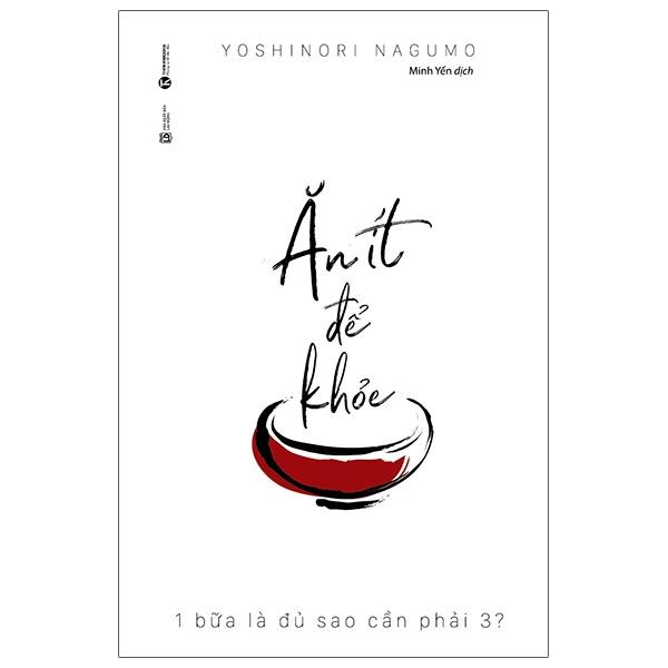 Sách - Ăn Ít Để Khỏe - 1 Bữa Là Đủ Sao Phải Cần 3 (Tái Bản 2024)