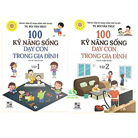 Sách - 100 kỹ năng sống dạy con trong gia đình Tập1 + 2