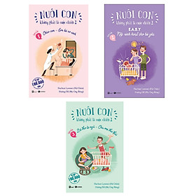 Combo 3 Cuốn Bộ Sách: Nuôi Con Không Phải Là Cuộc Chiến 2