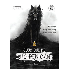 Cuộc Đời Bị Chó Đen Cắn: Đối Diện Bóng Đen Đang Nhấn Chìm Bạn