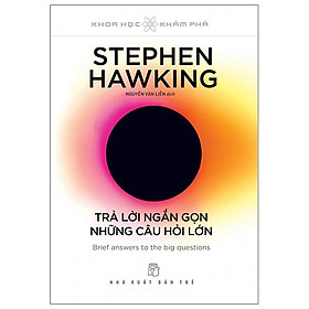 Stephen Hawking - Trả Lời Ngắn Gọn Những Câu Hỏi Lớn