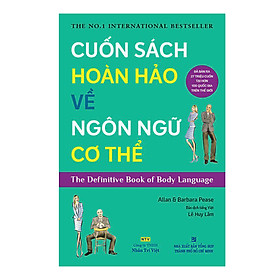 Cuốn Sách Hoàn Hảo Về Ngôn Ngữ Cơ Thể - Body Language (Tái Bản)