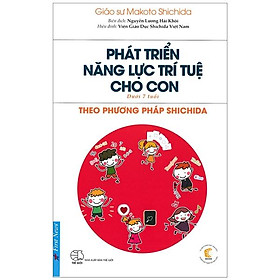 Sách Phát Triển Năng Lực Trí Tuệ Cho Con Theo Phương Pháp Shichida (Dành Cho Trẻ Dưới 7 Tuổi)