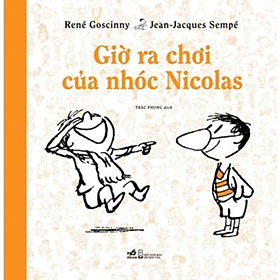 Giờ Ra Chơi Của Nhóc Nicolas (Sách Văn Học Thiếu Nhi Được Ưa Chuộng)