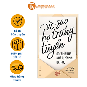 Sách - Vì sao họ trúng tuyển: Góc nhìn của nhà tuyển sinh đại học