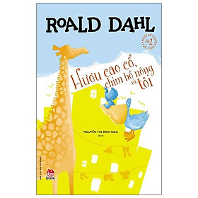Hươu Cao Cổ, Chim Bồ Nông Và Tôi (Tái Bản 2021)