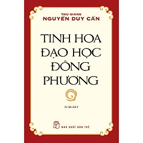 Tinh Hoa Đạo Học Đông Phương (Tái Bản 2021) - Bản Quyền