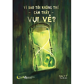 Vì Sao Tôi Không Thể Cảm Thấy Vui Vẻ?