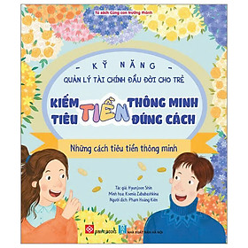 Kỹ Năng Quản Lý Tài Chính Đầu Đời Cho Trẻ - Kiếm Tiền Thông Minh - Tiêu Tiền Đúng Cách - Những Cách Tiêu Tiền Thông Minh