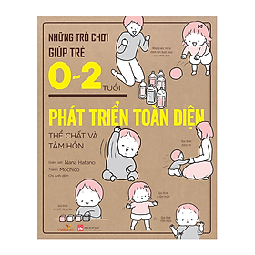 Sách: Combo 2 cuốn Những Trò Chơi Giúp Trẻ 0-2 Tuổi Phát Triển Toàn Diện Thể Chất Và Tâm Hồn và Cha Mẹ Là Bạn Cùng Chơi Tốt Nhất Của Con