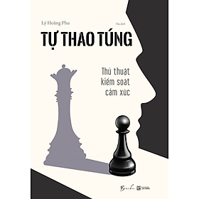 Tự Thao Túng - Thủ thuật kiểm soát cảm xúc